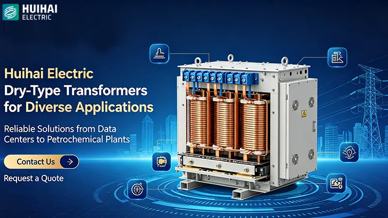 Huihai Electric dry-type transformers for diverse applications – from data centers to petrochemical plants Huihai Electric dry-type transformers for diverse applications – from data centers to petrochemical plants