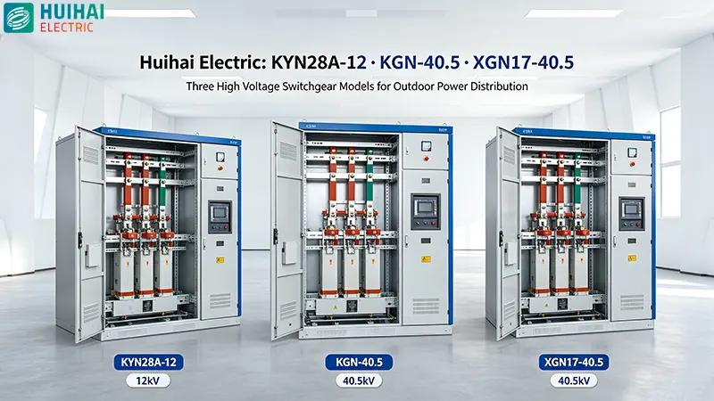 Huihai Electric KYN28A-12, KGN-40.5, and XGN17-40.5 high voltage switchgear models for outdoor power distribution Huihai Electric KYN28A-12, KGN-40.5, and XGN17-40.5 high voltage switchgear models for outdoor power distribution